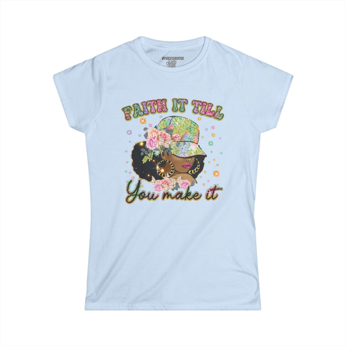 Faith it Till You Make it Women's Soft-style Tee