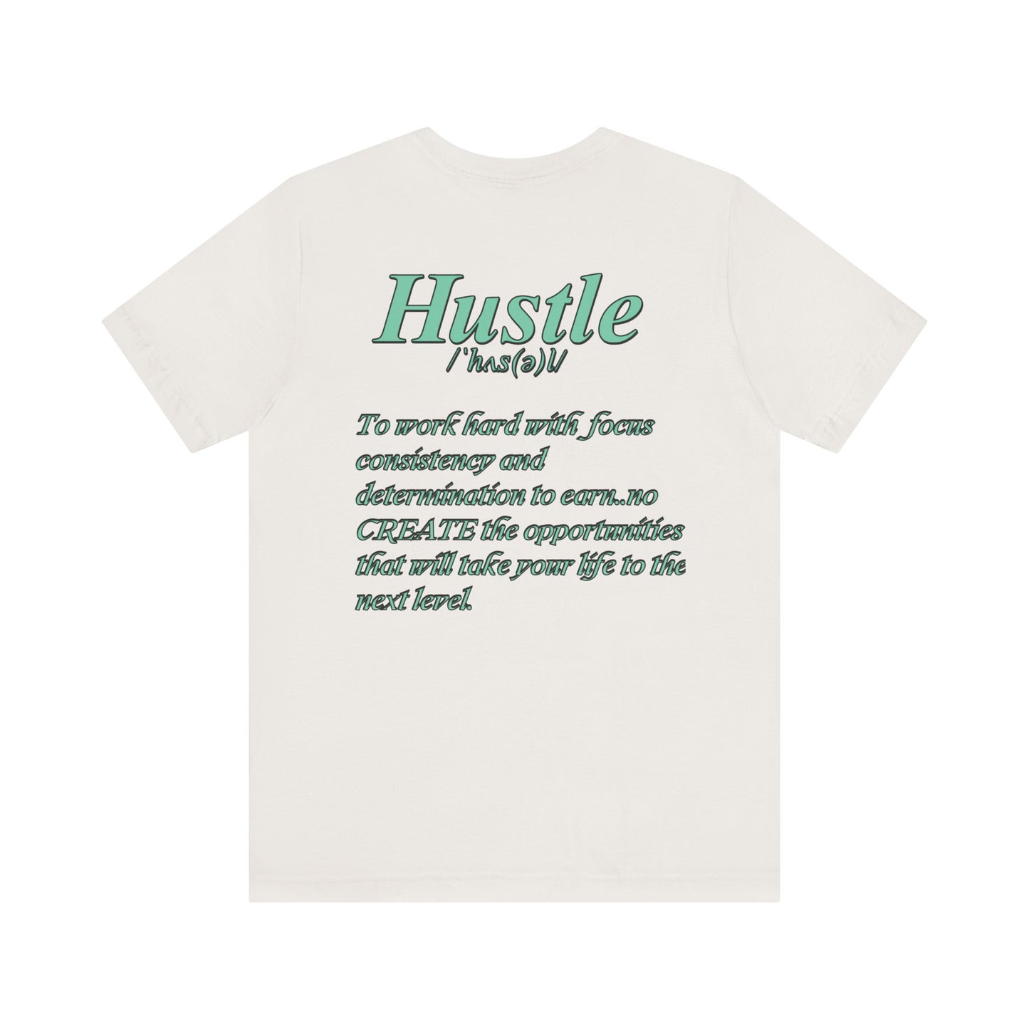 You Don't Hope You HUSTLE Unisex Jersey Short Sleeve Tee