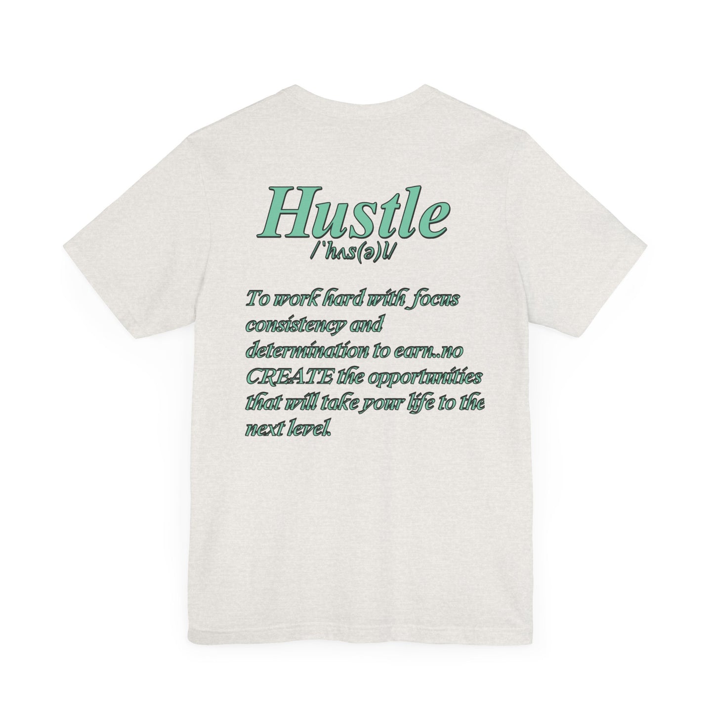 You Don't Hope You HUSTLE  Unisex Jersey Short Sleeve Tee