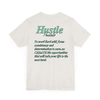 You Don't Hope You HUSTLE  Unisex Jersey Short Sleeve Tee