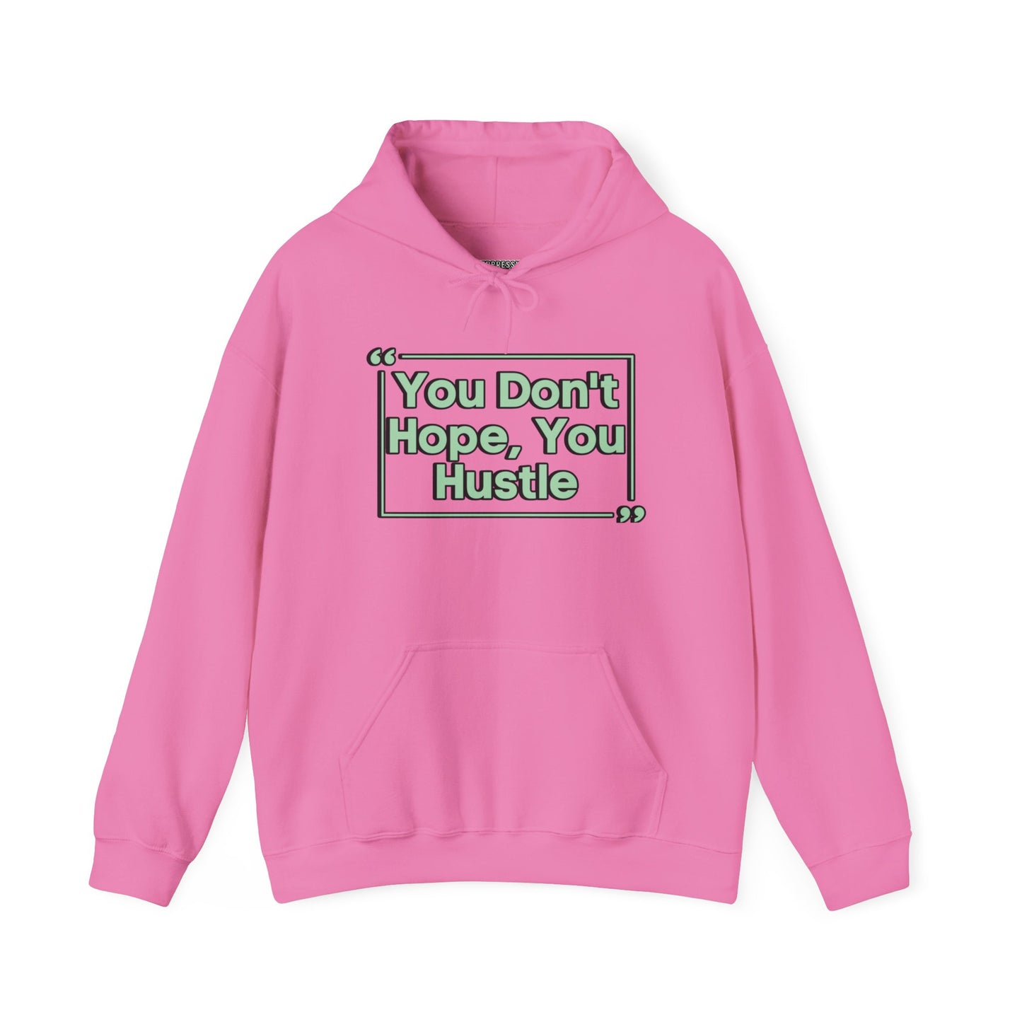 You Don't Hope You Hustle Unisex Hoodie