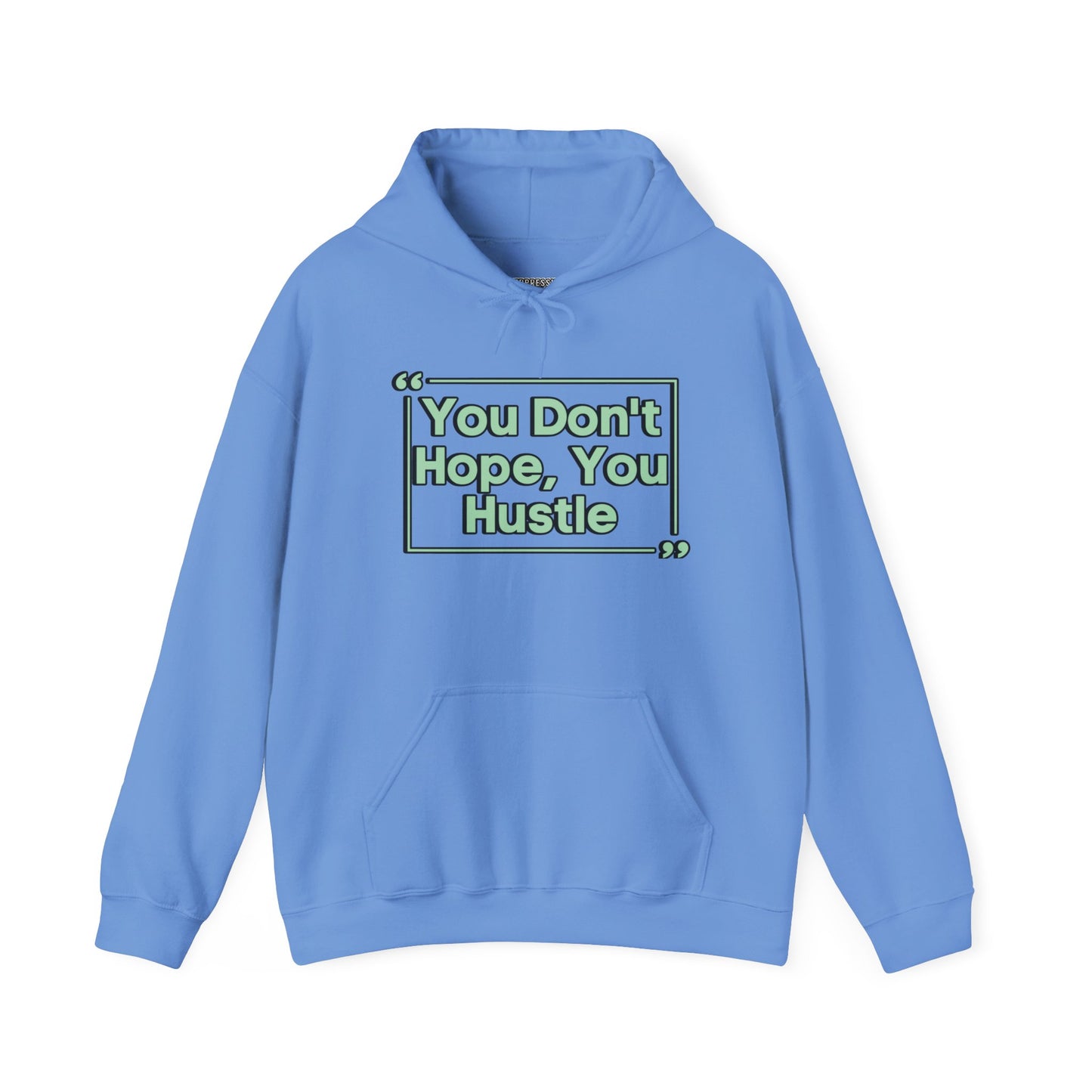 You Don't Hope You Hustle Unisex Hoodie