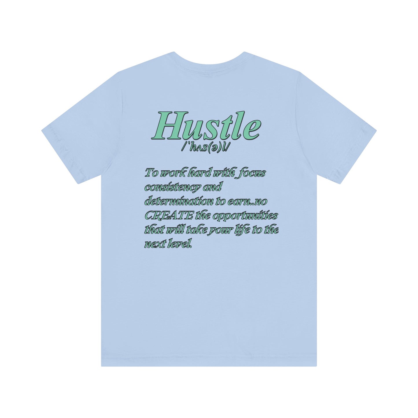 You Don't Hope You HUSTLE  Unisex Jersey Short Sleeve Tee