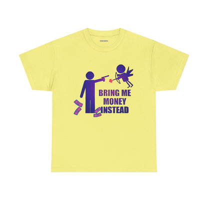 Bring Me Money Instead Graphic t-shirt