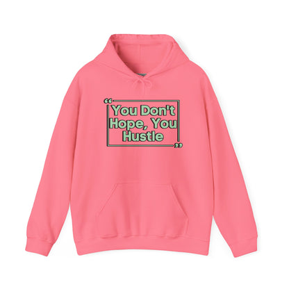 You Don't Hope You Hustle Unisex Hoodie