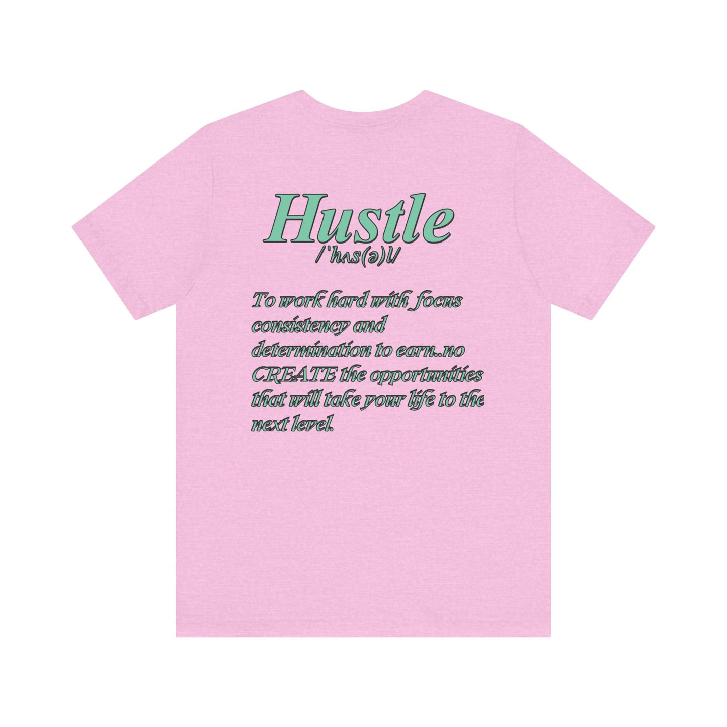You Don't Hope You HUSTLE  Unisex Jersey Short Sleeve Tee