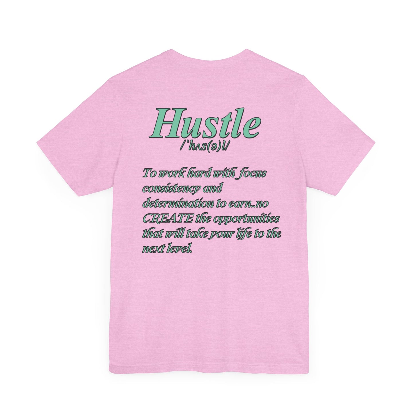 You Don't Hope You HUSTLE  Unisex Jersey Short Sleeve Tee
