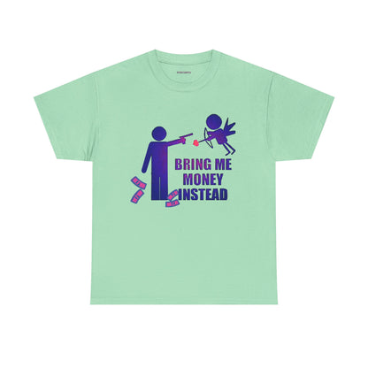 Bring Me Money Instead Graphic t-shirt