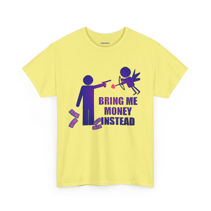 Bring Me Money Instead Graphic t-shirt