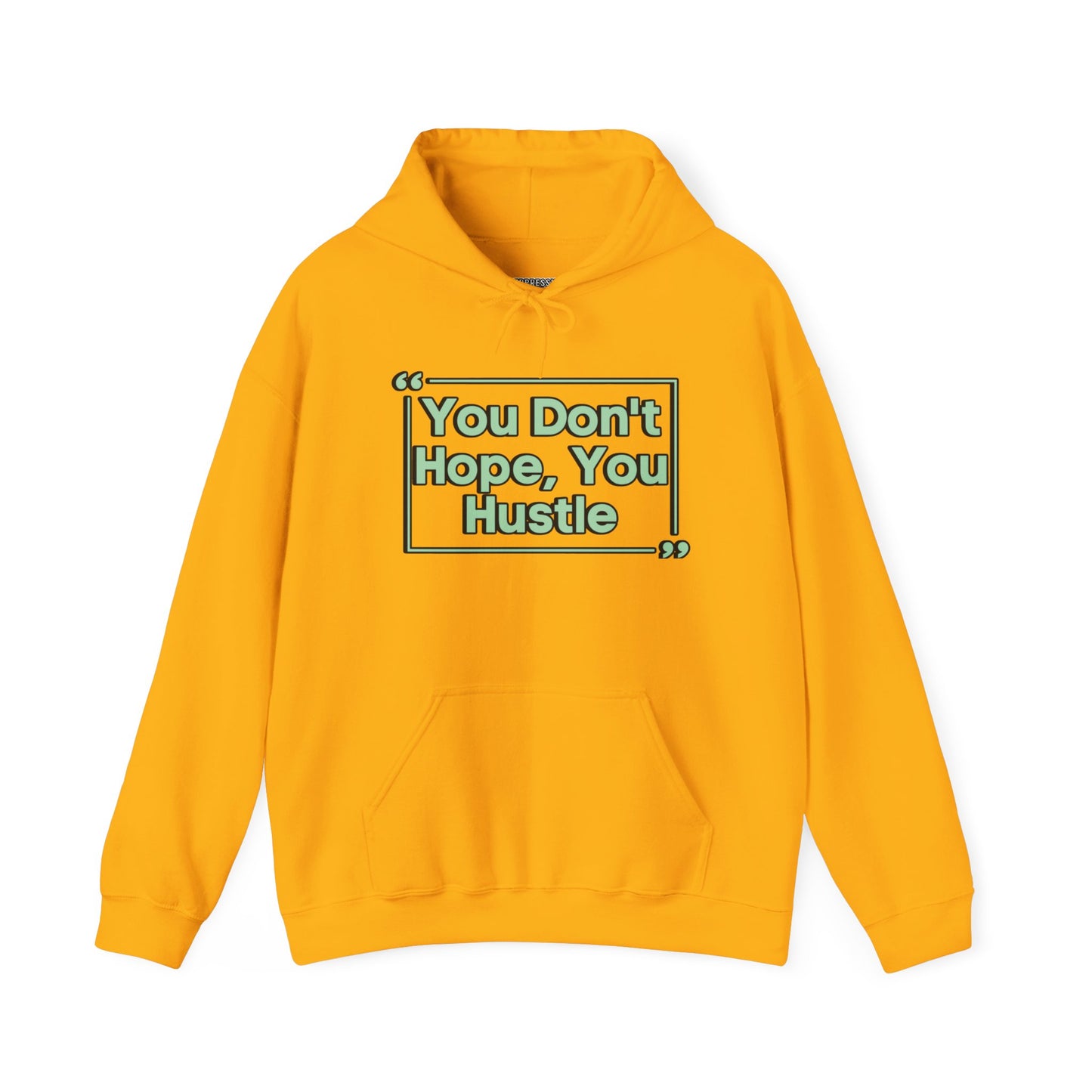 You Don't Hope You Hustle Unisex Hoodie