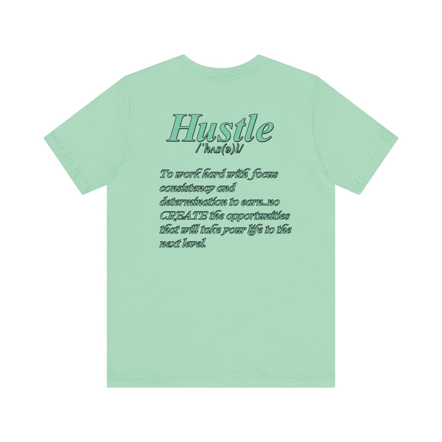 You Don't Hope You HUSTLE  Unisex Jersey Short Sleeve Tee