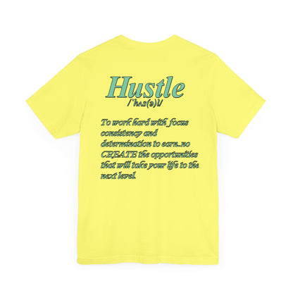 You Don't Hope You HUSTLE  Unisex Jersey Short Sleeve Tee