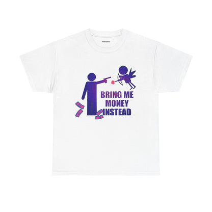 Bring Me Money Instead Graphic t-shirt