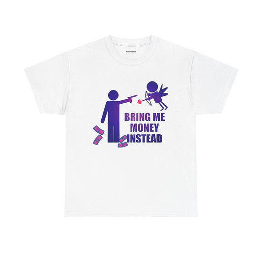 Bring Me Money Instead Graphic t-shirt