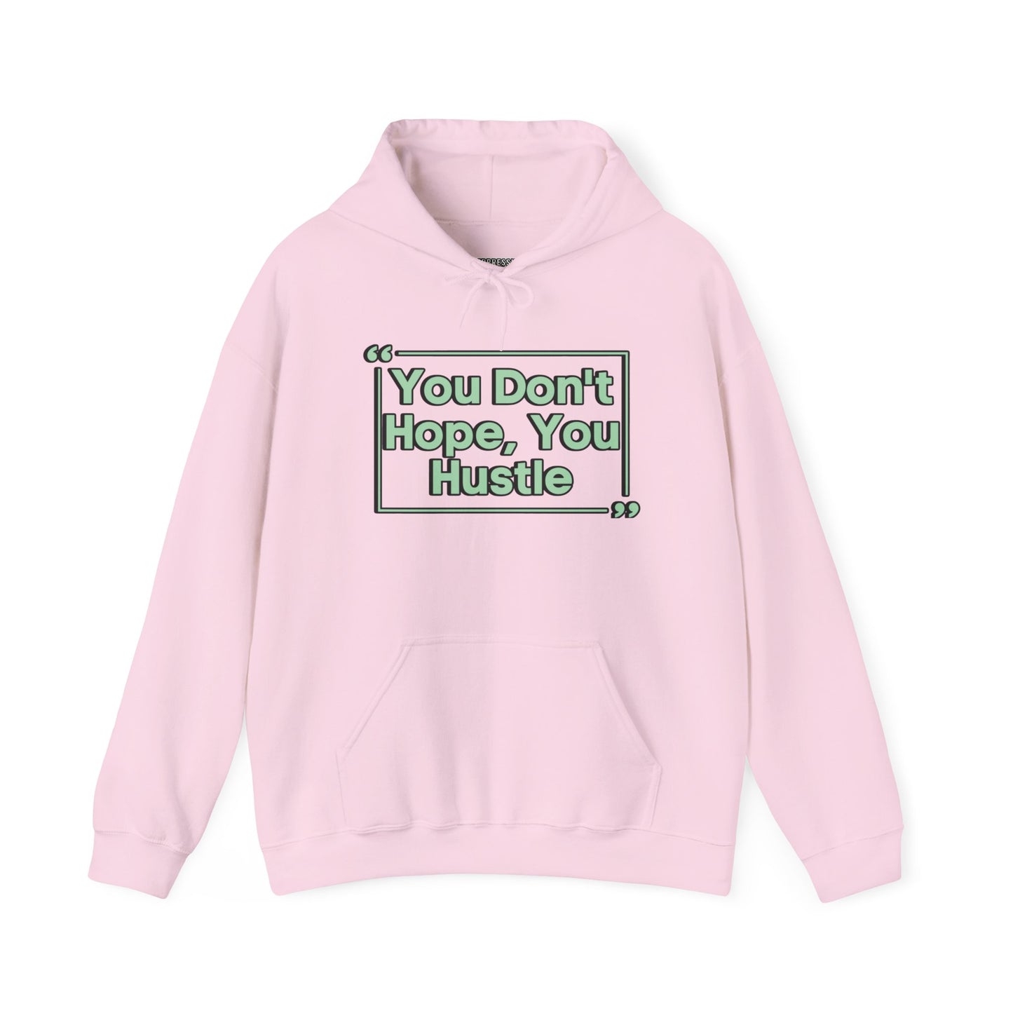 You Don't Hope You Hustle Unisex Hoodie