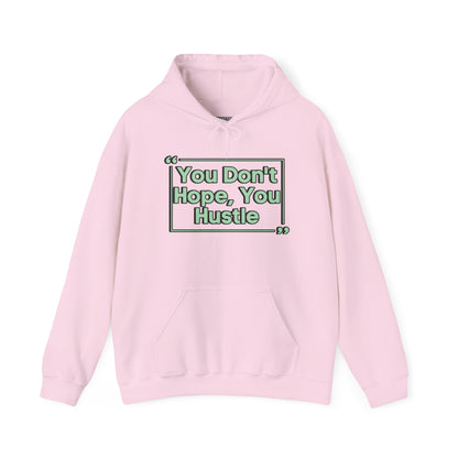 You Don't Hope You Hustle Unisex Hoodie