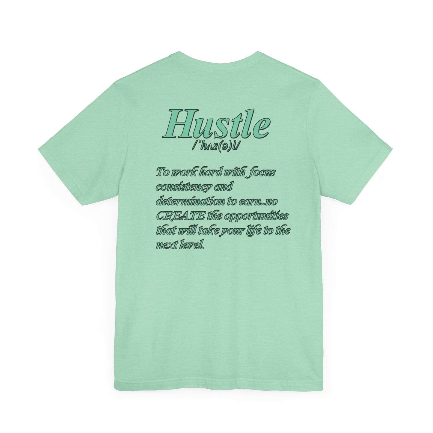 You Don't Hope You HUSTLE  Unisex Jersey Short Sleeve Tee