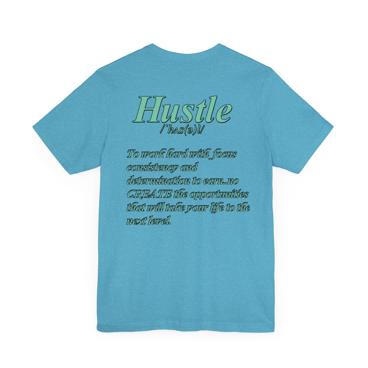 You Don't Hope You HUSTLE  Unisex Jersey Short Sleeve Tee