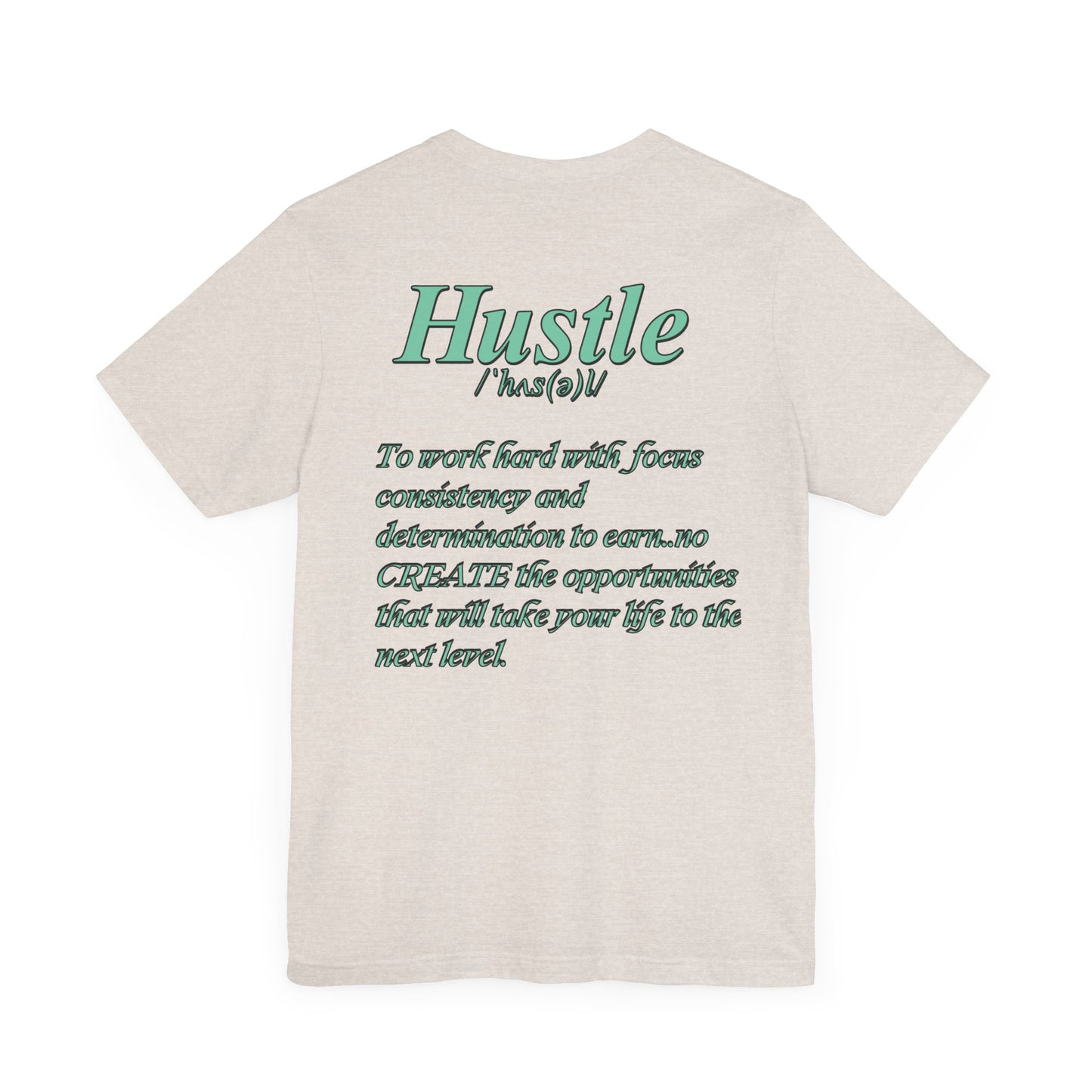 You Don't Hope You HUSTLE  Unisex Jersey Short Sleeve Tee