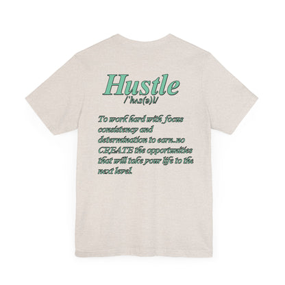 You Don't Hope You HUSTLE  Unisex Jersey Short Sleeve Tee