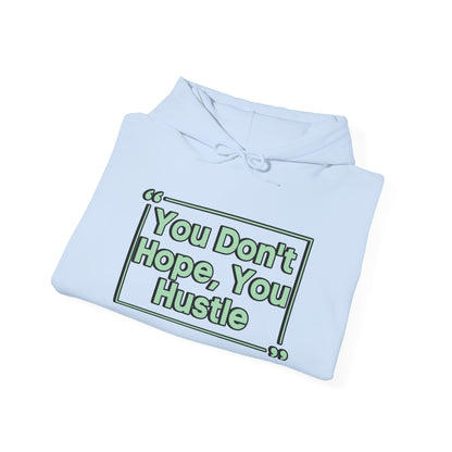 You Don't Hope You Hustle Unisex Hoodie