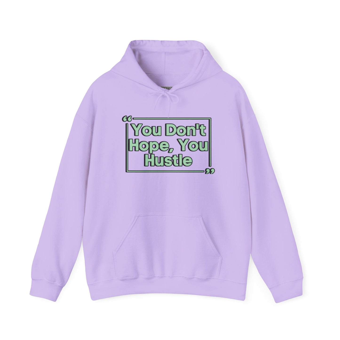 You Don't Hope You Hustle Unisex Hoodie