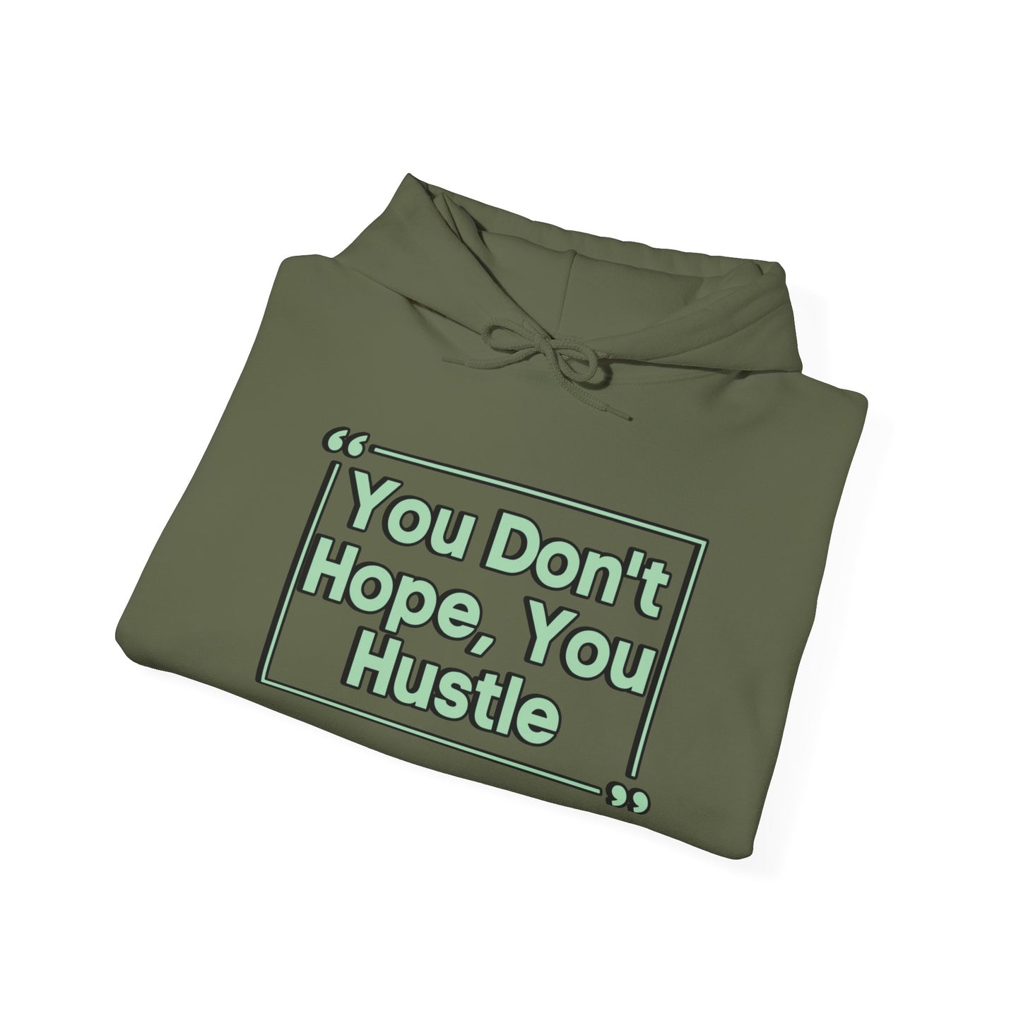You Don't Hope You Hustle Unisex Hoodie