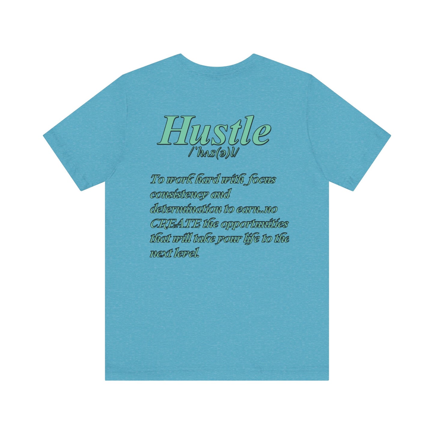 You Don't Hope You HUSTLE  Unisex Jersey Short Sleeve Tee