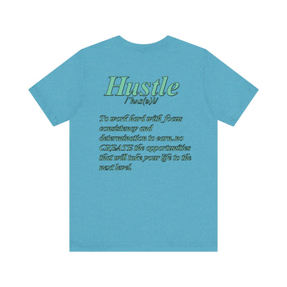 You Don't Hope You HUSTLE  Unisex Jersey Short Sleeve Tee
