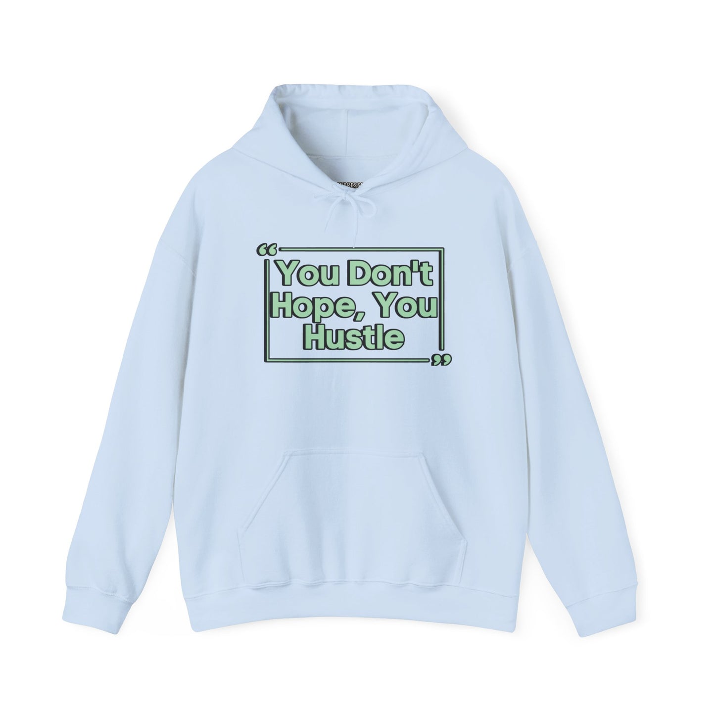 You Don't Hope You Hustle Unisex Hoodie
