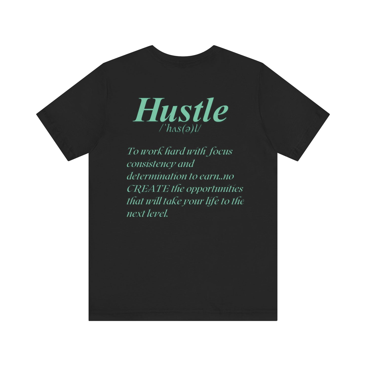 You Don't Hope You HUSTLE  Unisex Jersey Short Sleeve Tee