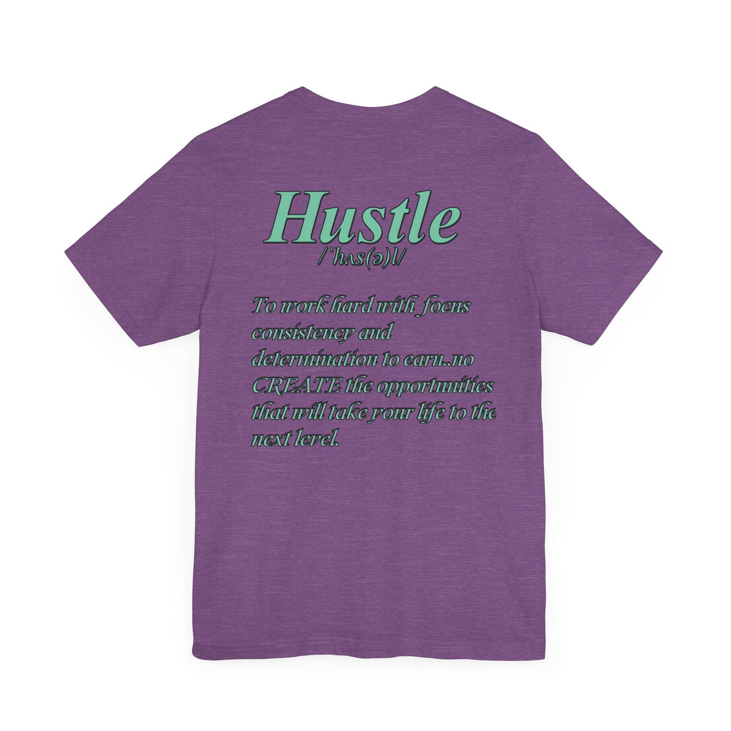 You Don't Hope You HUSTLE  Unisex Jersey Short Sleeve Tee