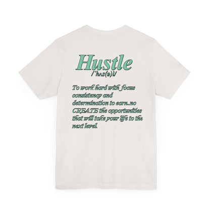 You Don't Hope You HUSTLE  Unisex Jersey Short Sleeve Tee