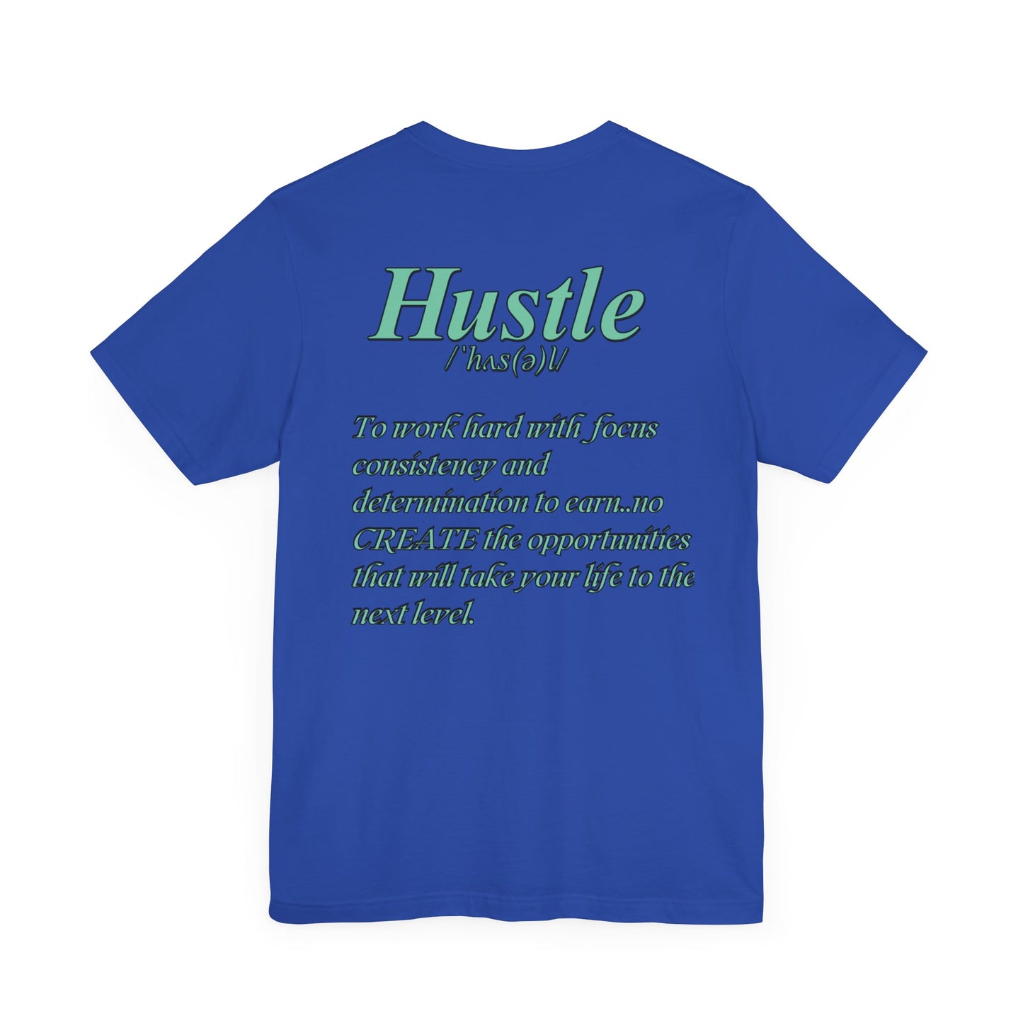 You Don't Hope You HUSTLE  Unisex Jersey Short Sleeve Tee