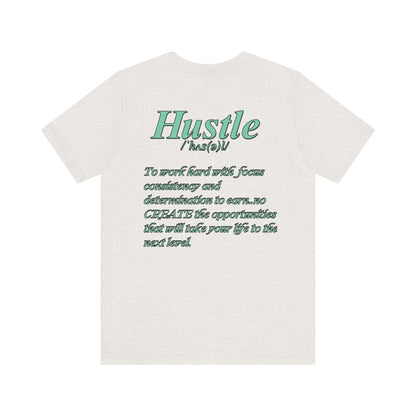 You Don't Hope You HUSTLE  Unisex Jersey Short Sleeve Tee