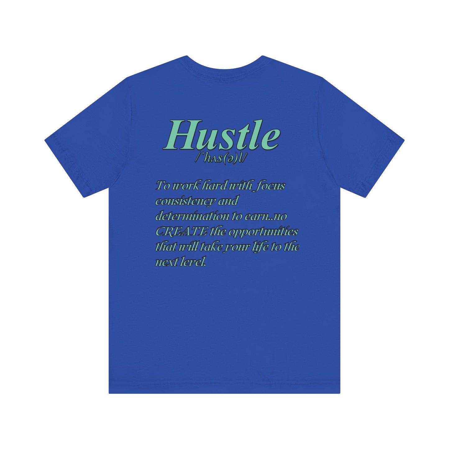 You Don't Hope You HUSTLE  Unisex Jersey Short Sleeve Tee