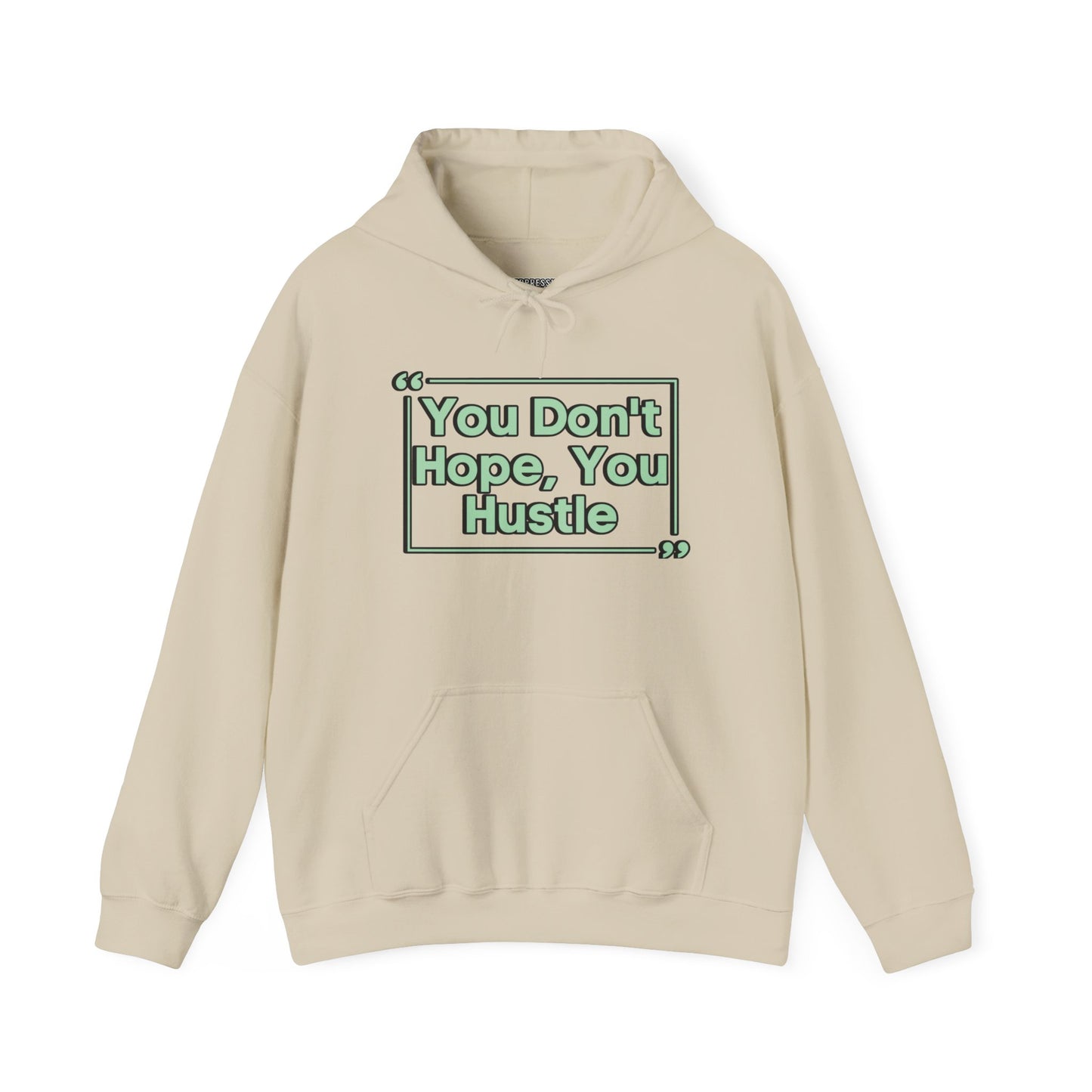 You Don't Hope You Hustle Unisex Hoodie