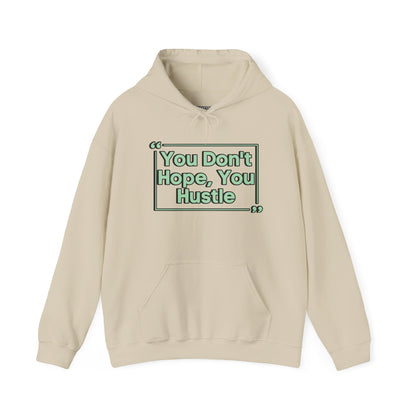 You Don't Hope You Hustle Unisex Hoodie