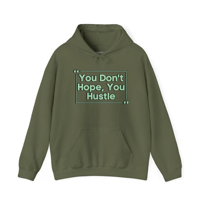 You Don't Hope You Hustle Unisex Hoodie