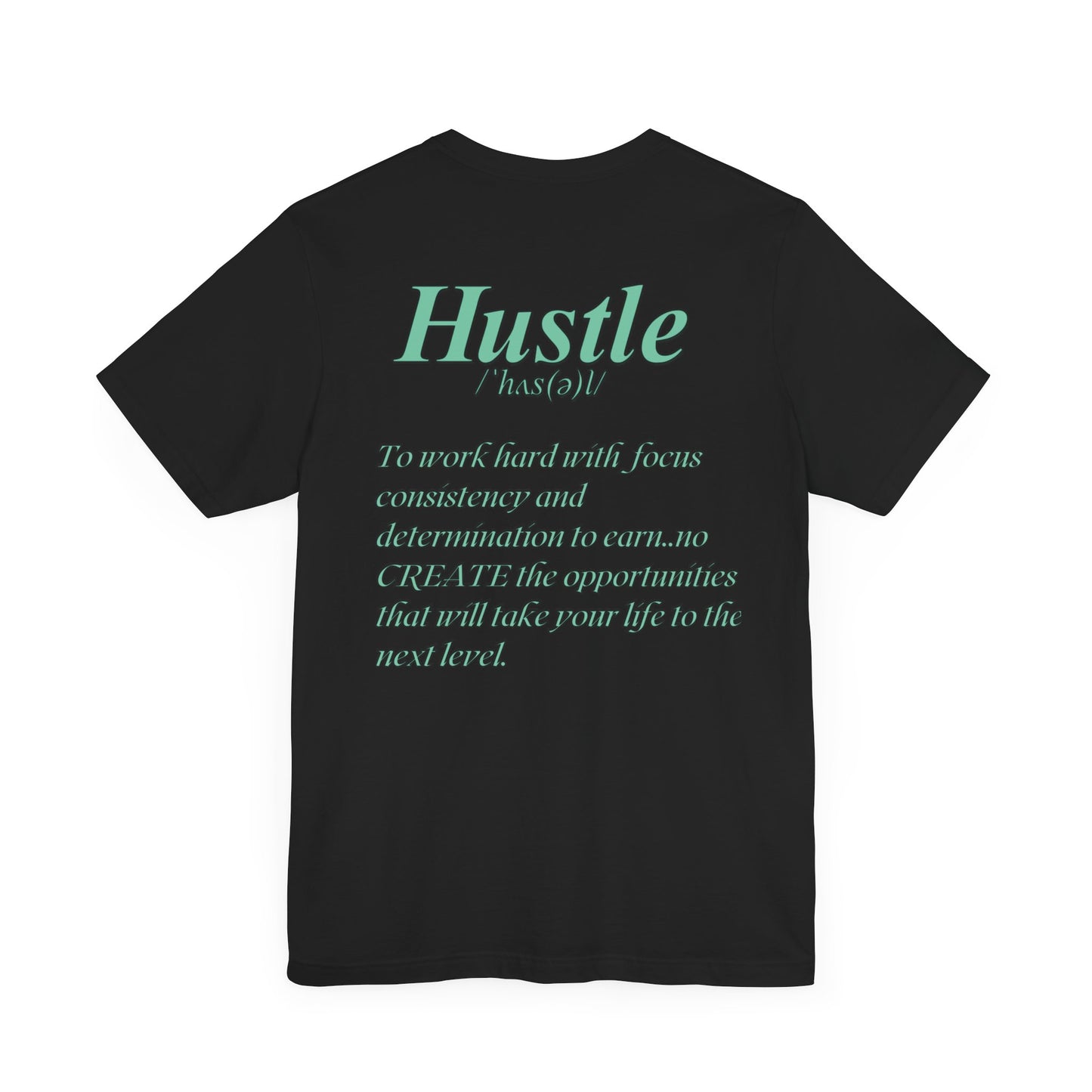 You Don't Hope You HUSTLE  Unisex Jersey Short Sleeve Tee