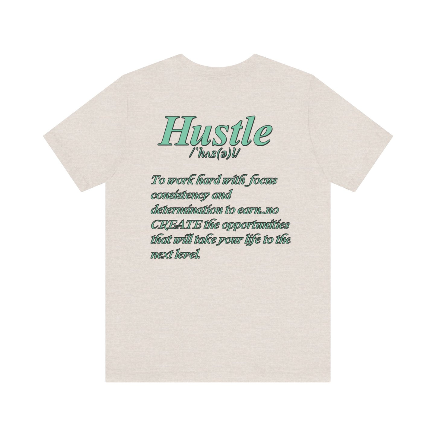 You Don't Hope You HUSTLE  Unisex Jersey Short Sleeve Tee
