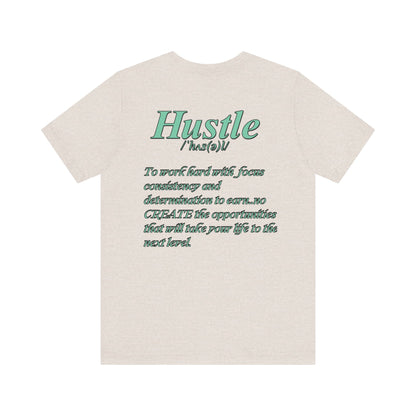 You Don't Hope You HUSTLE  Unisex Jersey Short Sleeve Tee