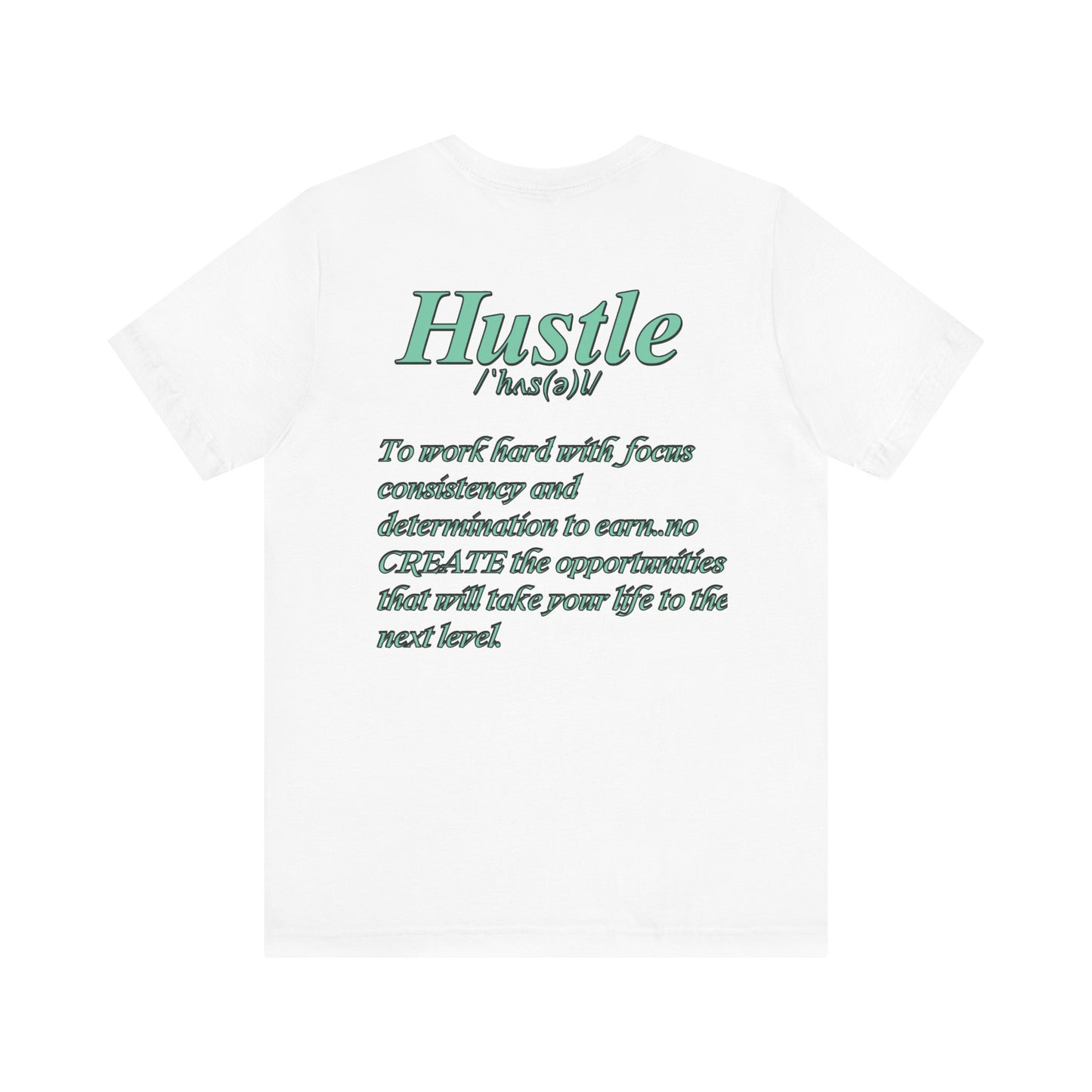 You Don't Hope You HUSTLE  Unisex Jersey Short Sleeve Tee