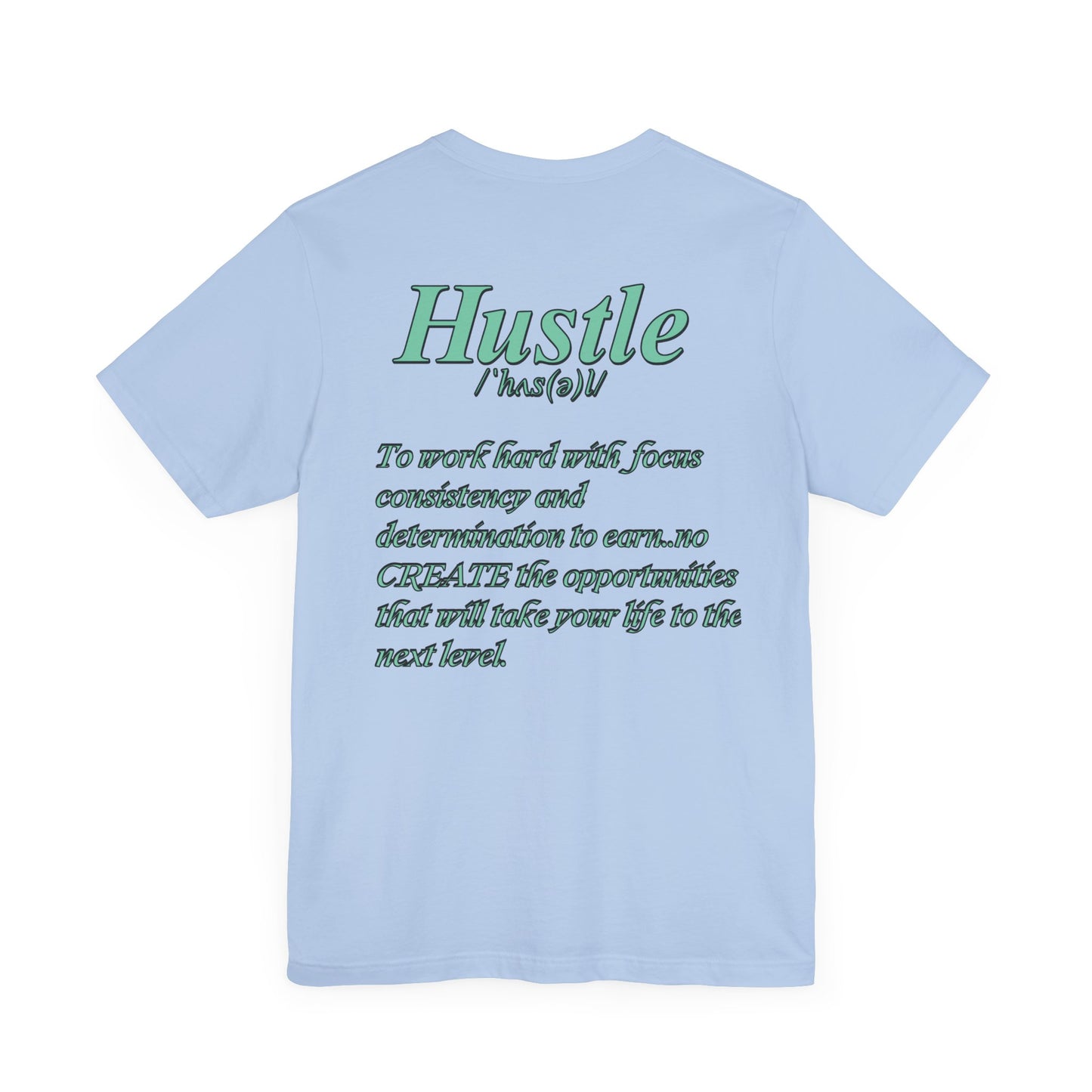 You Don't Hope You HUSTLE  Unisex Jersey Short Sleeve Tee