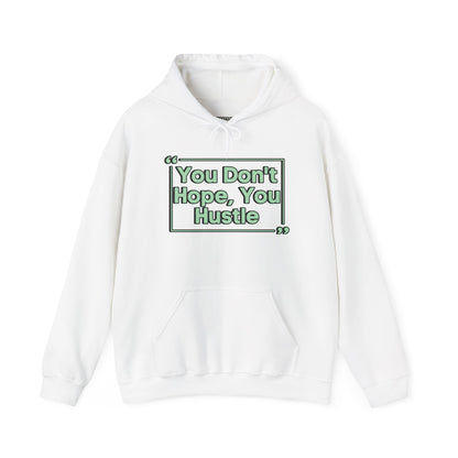 You Don't Hope You Hustle Unisex Hoodie