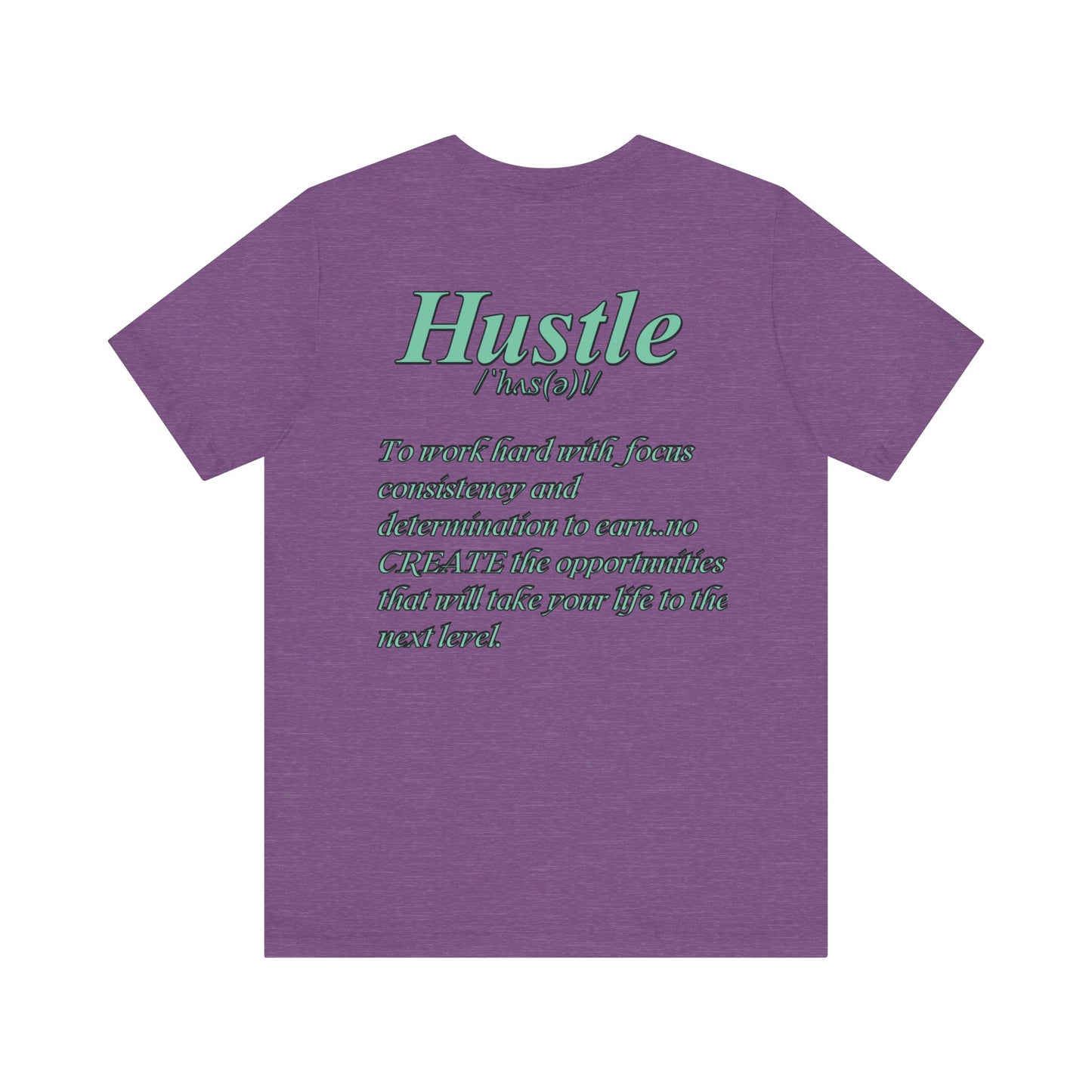 You Don't Hope You HUSTLE  Unisex Jersey Short Sleeve Tee