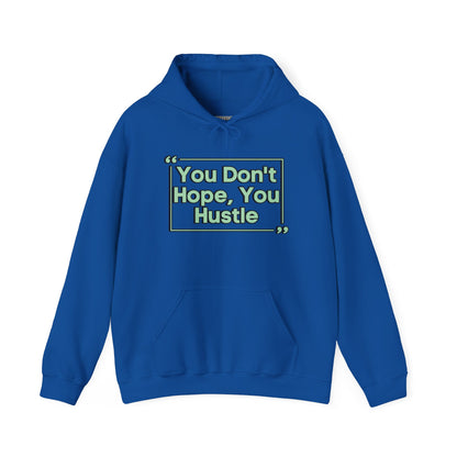 You Don't Hope You Hustle Unisex Hoodie
