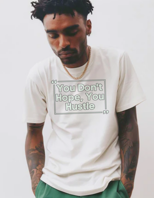 You Don't Hope You HUSTLE  Unisex Jersey Short Sleeve Tee